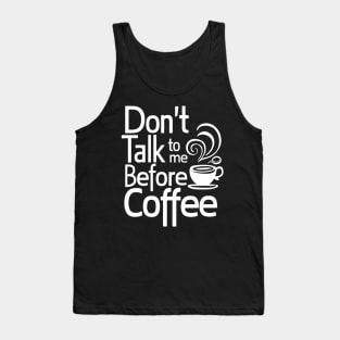 Funny Dont Talk To Me Until Ive Had My Coffee Tank Top